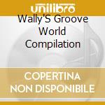 Wally'S Groove World Compilation cd