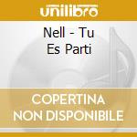 Nell - Tu Es Parti cd