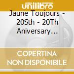 Jaune Toujours - 20Sth - 20Th Aniversary Best Of (2 Cd) cd