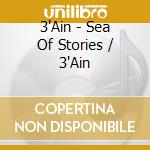 3'Ain - Sea Of Stories / 3'Ain cd