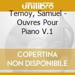 Ternoy, Samuel - Ouvres Pour Piano V.1 cd