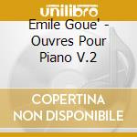 Emile Goue' - Ouvres Pour Piano V.2