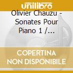 Olivier Chauzu - Sonates Pour Piano 1 / 2 / 3 cd