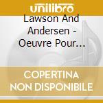 Lawson And Andersen - Oeuvre Pour Violon Et Piano cd musicale di Lawson And Andersen