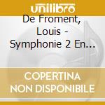 De Froment, Louis - Symphonie 2 En La/Ballade Sur Un Po cd musicale di De Froment, Louis