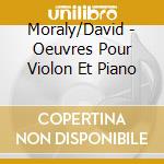 Moraly/David - Oeuvres Pour Violon Et Piano cd