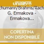 Schumann/Brahms/Rachm G. Ermakova - Ermakova Galina cd