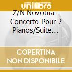 Z/N Novotna - Concerto Pour 2 Pianos/Suite Pour 2 Pianos/Danses Slaves cd