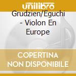 Grudzien/Eguchi - Violon En Europe cd