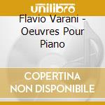 Flavio Varani - Oeuvres Pour Piano cd musicale