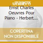 Ernst Charles Oeuvres Pour Piano - Herbert Schuch, Piano cd