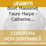 Bizet Massenet Faure Harpe - Catherine Michel, Ronald Van Spaendonck cd