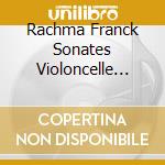 Rachma Franck Sonates Violoncelle Piano - Reyes, Khramouchin cd
