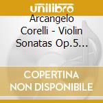 Arcangelo Corelli - Violin Sonatas Op.5 Vol.2 cd musicale di Arcangelo Corelli