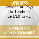 Voyage Au Pays Du Tendre Et Le L'Effroi - Oxalys / Various cd musicale di Voyage Au Pays Du Tendre Et Le L`Effroi