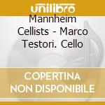 Mannheim Cellists - Marco Testori. Cello cd