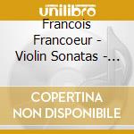 Francois Francoeur - Violin Sonatas - Ensemble Daimonion