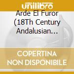 Arde El Furor (18Th Century Andalusian Music) cd