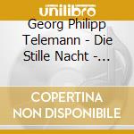 Georg Philipp Telemann - Die Stille Nacht - Solo - Can cd musicale di Georg Philipp Telemann