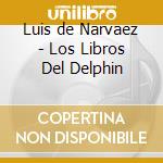 Luis de Narvaez - Los Libros Del Delphin cd