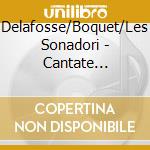 Delafosse/Boquet/Les Sonadori - Cantate Violini!-Werke F?R Barockvioline cd