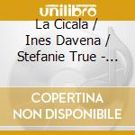 La Cicala / Ines Davena / Stefanie True - Giuseppe Porsile: Mannaggia Amore - Cantatas For Soprano cd