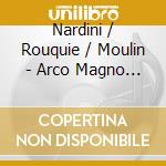 Nardini / Rouquie / Moulin - Arco Magno / Sonatas cd