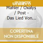 Mahler / Oxalys / Post - Das Lied Von Der Erde cd musicale