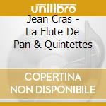 Jean Cras - La Flute De Pan & Quintettes cd musicale