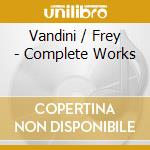 Vandini / Frey - Complete Works cd