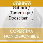 Gabrieli / Tamminga / Doeselaar - Dialoghi Musicali cd musicale