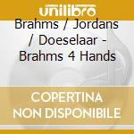 Brahms / Jordans / Doeselaar - Brahms 4 Hands cd