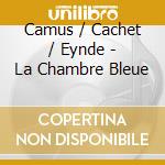 Camus / Cachet / Eynde - La Chambre Bleue cd
