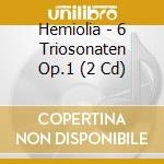 Hemiolia - 6 Triosonaten Op.1 (2 Cd) cd
