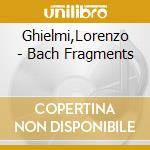 Ghielmi,Lorenzo - Bach Fragments cd