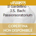 Il Gardellino - J.S. Bach: Passionsoratorium cd