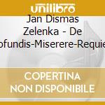 Jan Dismas Zelenka - De Profundis-Miserere-Requiem cd