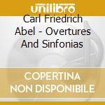 Carl Friedrich Abel - Overtures And Sinfonias cd musicale di Abel, Carl Friedrich
