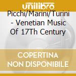Picchi/Marini/Turini - Venetian Music Of 17Th Century cd