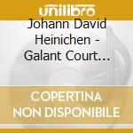 Johann David Heinichen - Galant Court Music cd