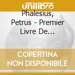 Phalesius, Petrus - Premier Livre De Danseries - Leuven 1571 cd