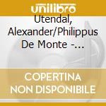 Utendal, Alexander/Philippus De Monte - Motets - Capilla Flamenca