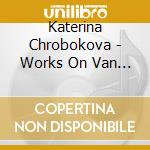 Katerina Chrobokova - Works On Van Petegem Organ, Haringe cd musicale di Katerina Chrobokova