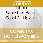 Johann Sebastian Bach - Corali Di Lipsia (2 Cd) cd