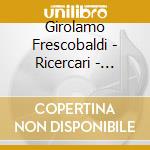 Girolamo Frescobaldi - Ricercari - Liuwe Tamminga, Organ cd
