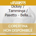Dickey / Tamminga / Pasetto - Bella Minuta (La) cd musicale di Various Artists