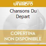 Chansons Du Depart cd