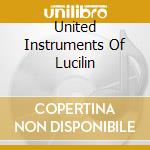 United Instruments Of Lucilin cd