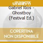 Gabriel Rios - Ghostboy (Festival Ed.) cd