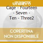 Cage - Fourteen - Seven - Ten - Three2 cd